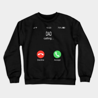 Dad Calling Crewneck Sweatshirt